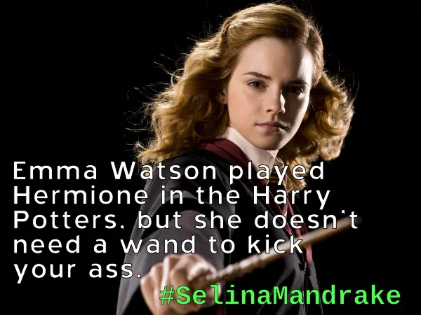 Emma Watson played Hermione in the Harry Potters, but she doesn't need a wand to kick your ass.