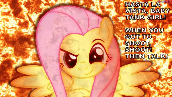 “Hasta la vista, baby tank girl! When you got to shoot - shoot! Then talk.” Badass Fluttershy