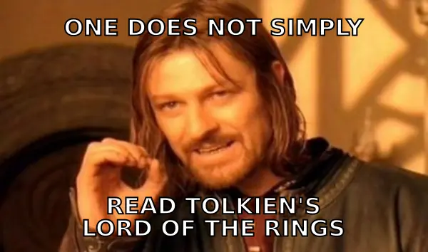 One does not simply read Tolkien’s Lord of the Rings
